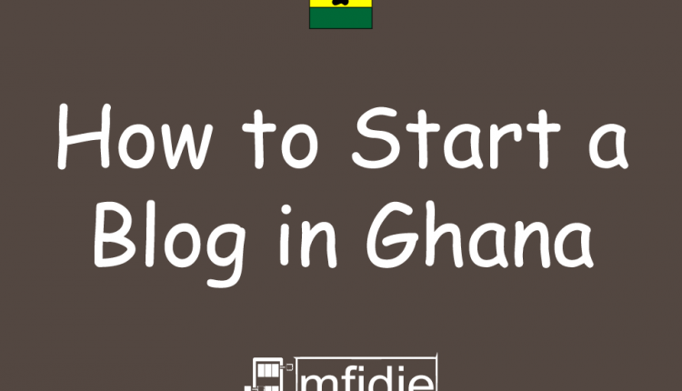 Start a Blog in Ghana